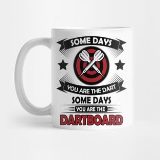 Some days you are the darts 2 Mug